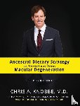 Knobbe, Chris A - Ancestral Dietary Strategy to Prevent and Treat Macular Degeneration