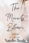 Banks, Natalie - The Moments Between