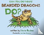 Buzbee, Stevie - Can You Do What Bearded Dragons Do?