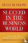 Rudolph, Diane - Succeed in the Business World