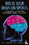 Grand, David, Goldberg, Alan - This Is Your Brain on Sports