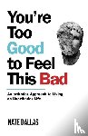 Dallas, Nate - Dallas, N: You're Too Good to Feel This Bad