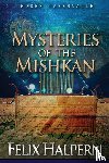Halpern, Felix - MYSTERIES OF THE MISHKAN