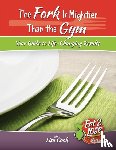Cook, Lisa Lynn - The Fork Is Mightier Than the Gym