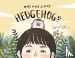 Heng, Jan - Who Has A Pet Hedgehog?