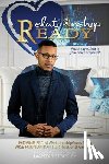 Stockley, Leanzar L. - Relationship READY: MOVING FROM #RelationshipGoals TO A WISE FOUNDATION FOR RELATIONAL GREATNESS