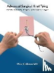 Calhoun, Philo - Advanced Surgical Knot Tying: Knots for the General, Orthopedic, and Laparoscopic Surgeon
