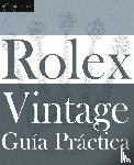 Whte, Colin A - Guia Practica del Rolex Vintage
