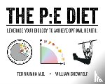 Naiman, Ted, Shewfelt, William - The PE Diet