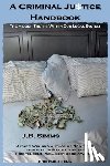 Simms, J. B. - A Criminal Justice Handbook: The Hidden Truths Within Our Legal System