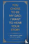 Mason, Jeffrey - You Chose to Be My Dad; I Want to Hear Your Story