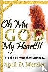 Metzler, April D - Oh My God, My Heart!!!