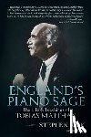 Siek, Stephen - England's Piano Sage: The Life and Teachings of Tobias Matthay