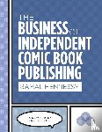 Hennessy, Gamal - The Business of Independent Comic Book Publishing