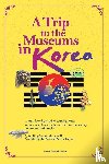 Oh, Dong Suk, Kim, Yong Ho - A Trip to the Museums in Korea - A must have book when touring Korea. A must read book if interested in Korean history, culture and philosophy.