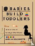 Bissonnette, Mariana - Babies Build Toddlers