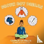 Hall, Clamentia - Brown Boy Dreams