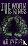 Piper, Hailey - The Worm and His Kings