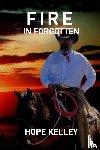 Kelley, Hope - Kelley, H: Fire In Forgotten