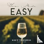 Monte, Michael - Wine Made Easy: Wine 101 For Everyone