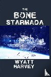 Harvey, Wyatt D - The Bone Starmada