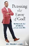 Lee, Dr William J - Pursuing the Favor of God!