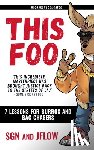 Jesus Flores, Angel Romeo - This Foo: 7 Lessons for Burros and Bag Chaser$