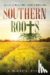 Estes, Russell L. - Southern Roots: Lessons From a Southern Upbringing