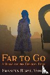 Vance, Frances B - Far To Go, A Story of the Oregon Trail