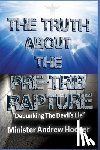 Hooper, Andrew - The Truth About The Pre-Trib Rapture