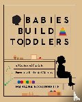 Bissonnette, Mariana - Babies Build Toddlers