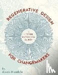 Dresdale, Abrah - Regenerative Design for Changemakers: A Social Permaculture Guide