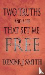 Smith, Denise J - Two Truths and a Lie That Set Me Free