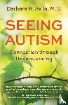 Avila, Barbara R - Seeing Autism - Connection Through Understanding