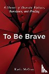 McGray, Karla - To Be Brave
