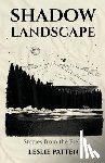 Patten, Leslie - Shadow Landscape: Stories from the Field