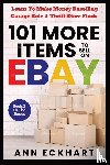 Eckhart, Ann - 101 MORE Items To Sell On Ebay