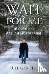 Gentile, Bill - Wait for Me: True Stories of War, Love and Rock & Roll