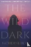 Silva, Katherine - The Wild Dark