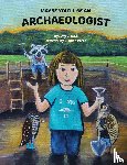 Reid, Amy E - Maybe You'll Be an Archaeologist
