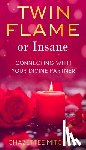 Mitchell, Chazettee - Twin Flame Or Insane: Connecting With Your Divine Partner