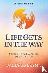 Kalksma, Sally - Life Gets in the Way Powering Through Adversity with Grit and Grace Second Edition