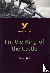 Woolfe, Caroline - I'm the King of the Castle: York Notes GCSE - for 2026, 2027 exams