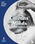 Counsell, Christine, Byrom, Jamie, Riley, Michael - Citizens Minds The French Revolution Pupil's Book