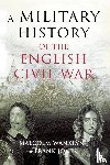 Wanklyn, Malcolm, Jones, Frank - A Military History of the English Civil War