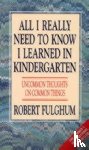 Fulghum, Robert - All I Really Need to Know I Learned in Kindergarten