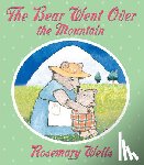 Rosemary Wells - The Bear Went Over The Mountain