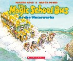 Cole, Joanna - The Magic School Bus at the Waterworks