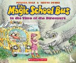 Joanna Cole, Bruce Degen - The Magic School Bus in the Time of the Dinosaurs