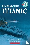 Ballard, Robert D. - Finding the Titanic (Scholastic Reader, Level 4)